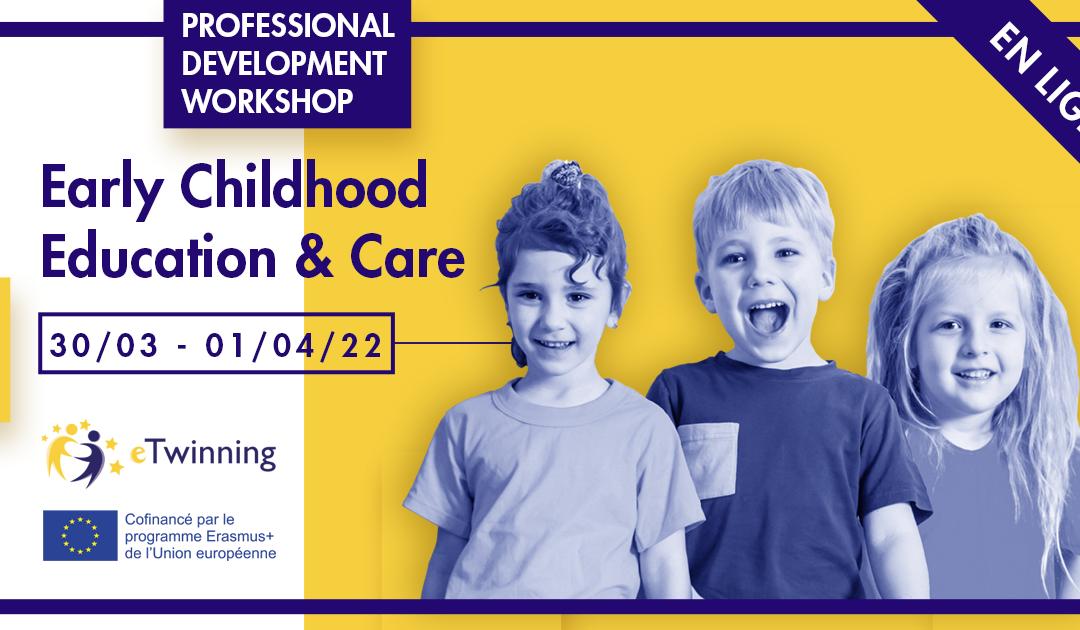 Webinaire eTwinning « Professional Development Workshop – Early Childhood Education & Care »- du 30 mars au 1er avril 2022